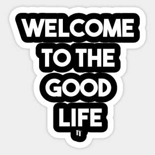 GOOD LIFE (w) Sticker